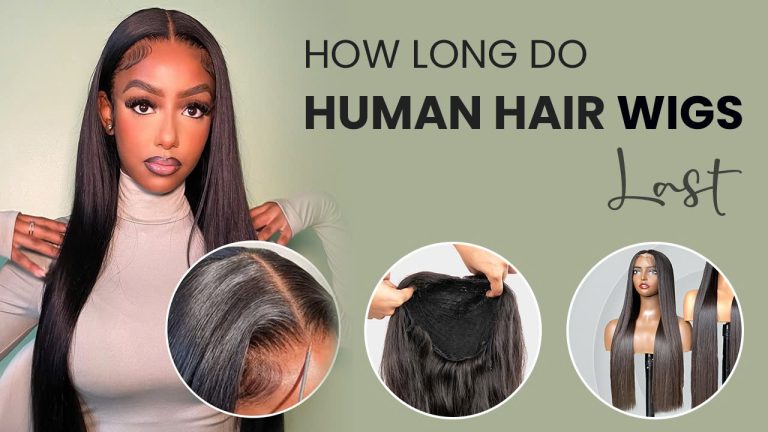 How-Long-Do-Human-Hair-Wigs-Last