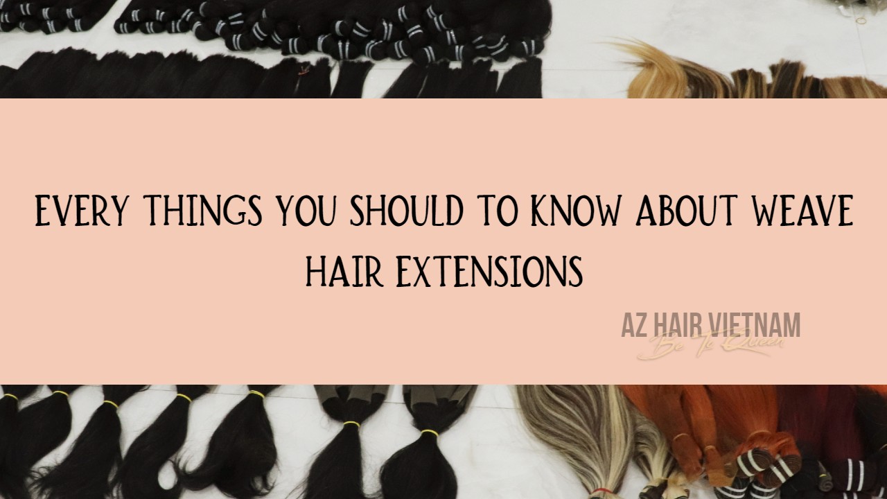 Everything you should to know about weave hair extensions - photo by AZ HAIR COMPANY